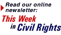 Read our online newsletter, This Week in Civil Rights